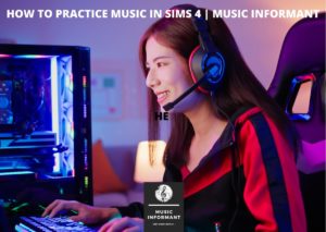 How to practice music in sims 4?