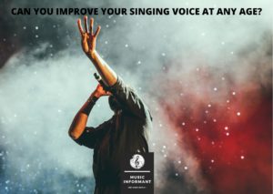 Can you improve your singing voice at any age?