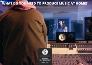 What do you need to produce music at home?