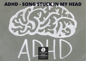 ADHD - Song Stuck In My Head
