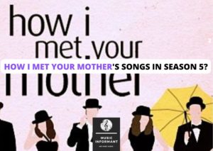 How I Met Your Mother Songs?