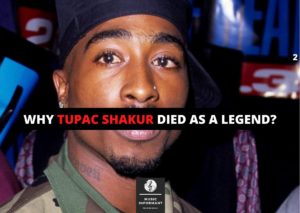 Why Tupac Shakur Died As A Legend?