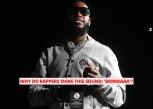 Why do rappers make this sound: 'brrrraaa'?
