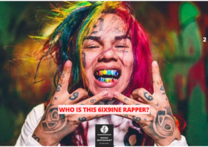 Who Is This 6ix9ine Rapper?