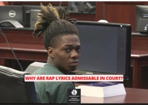 10 Reasons Why Rap Lyrics Are Admissable in Court?