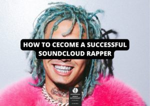 How To Cecome A successful SoundCloud Rapper