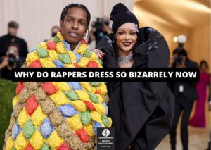 Why do rappers dress so bizarrely now