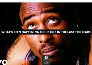 What's been happening to hip hop in the last ten years