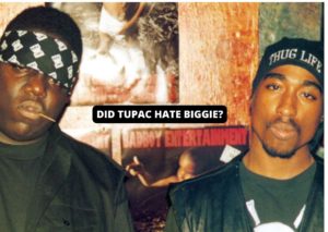 Did Tupac Hate Biggie
