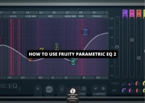 How to Use Fruity Parametric EQ 2