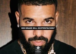 Did Drake kill XXXTentacion?