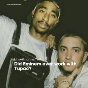 Did Eminem ever work with Tupac?