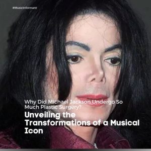 Why Did Michael Jackson Undergo So Much Plastic Surgery?