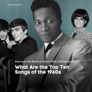 What Are the Top Ten Songs of the 1960s?