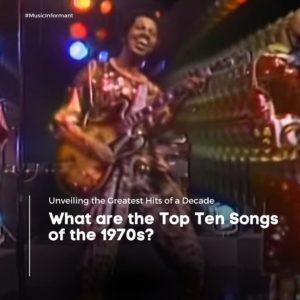 What are the Top Ten Songs of the 1970s