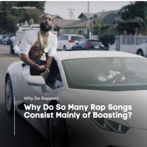 Why Do So Many Rap Songs Consist Mainly of Boasting?