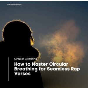 How to Master Circular Breathing for Seamless Rap Verses