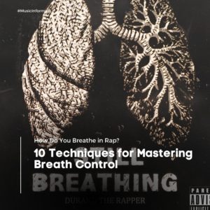 How Do You Breathe in Rap? 10 Techniques for Mastering Breath Control