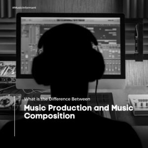 What is the Difference Between Music Production and Music Composition?