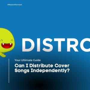 Can I Distribute Cover Songs Independently?