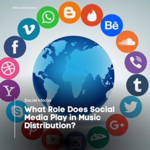 What Role Does Social Media Play in Music Distribution?